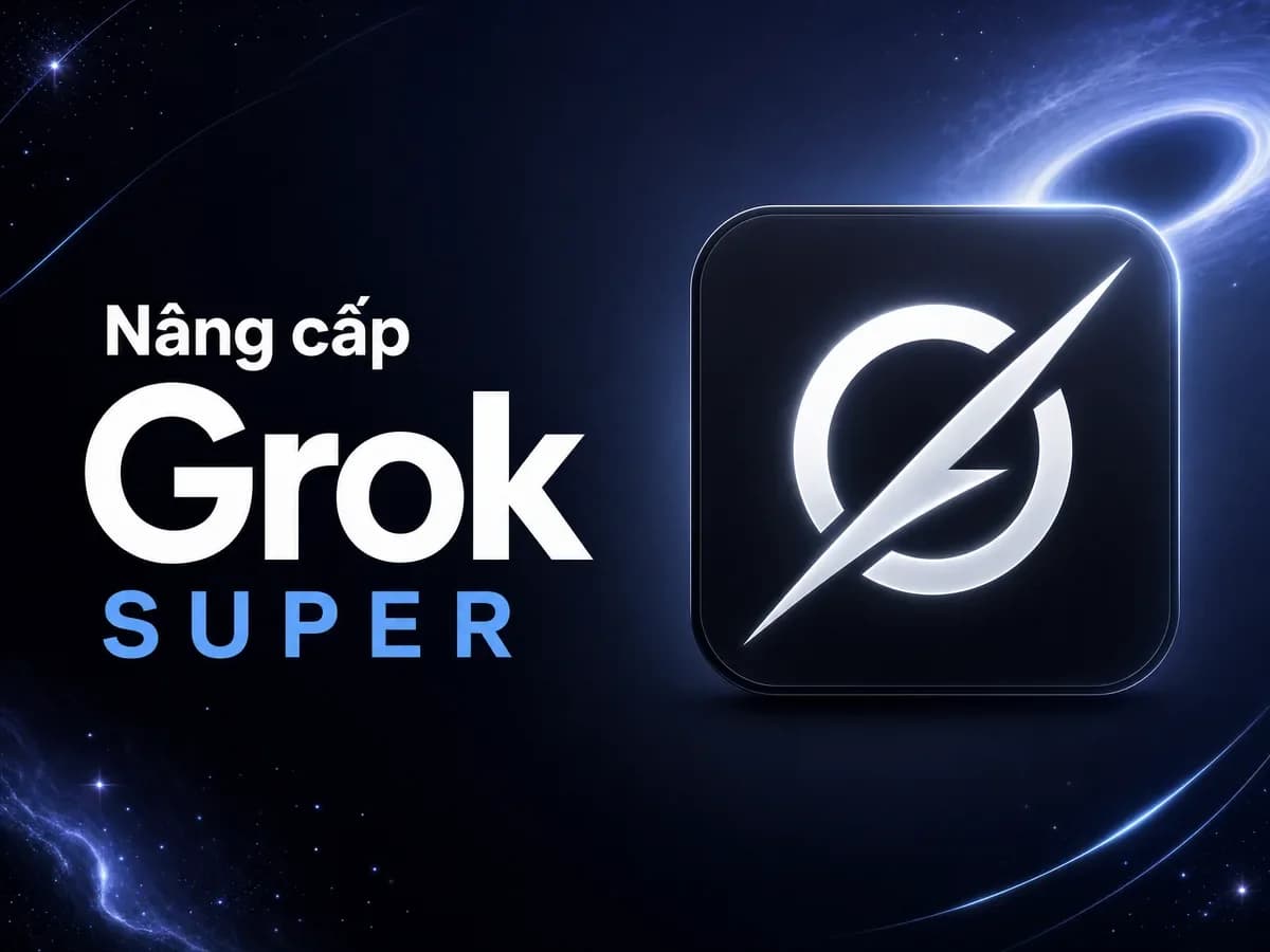 Mua Grok Super Giá Tốt - Hỗ trợ kích hoạt