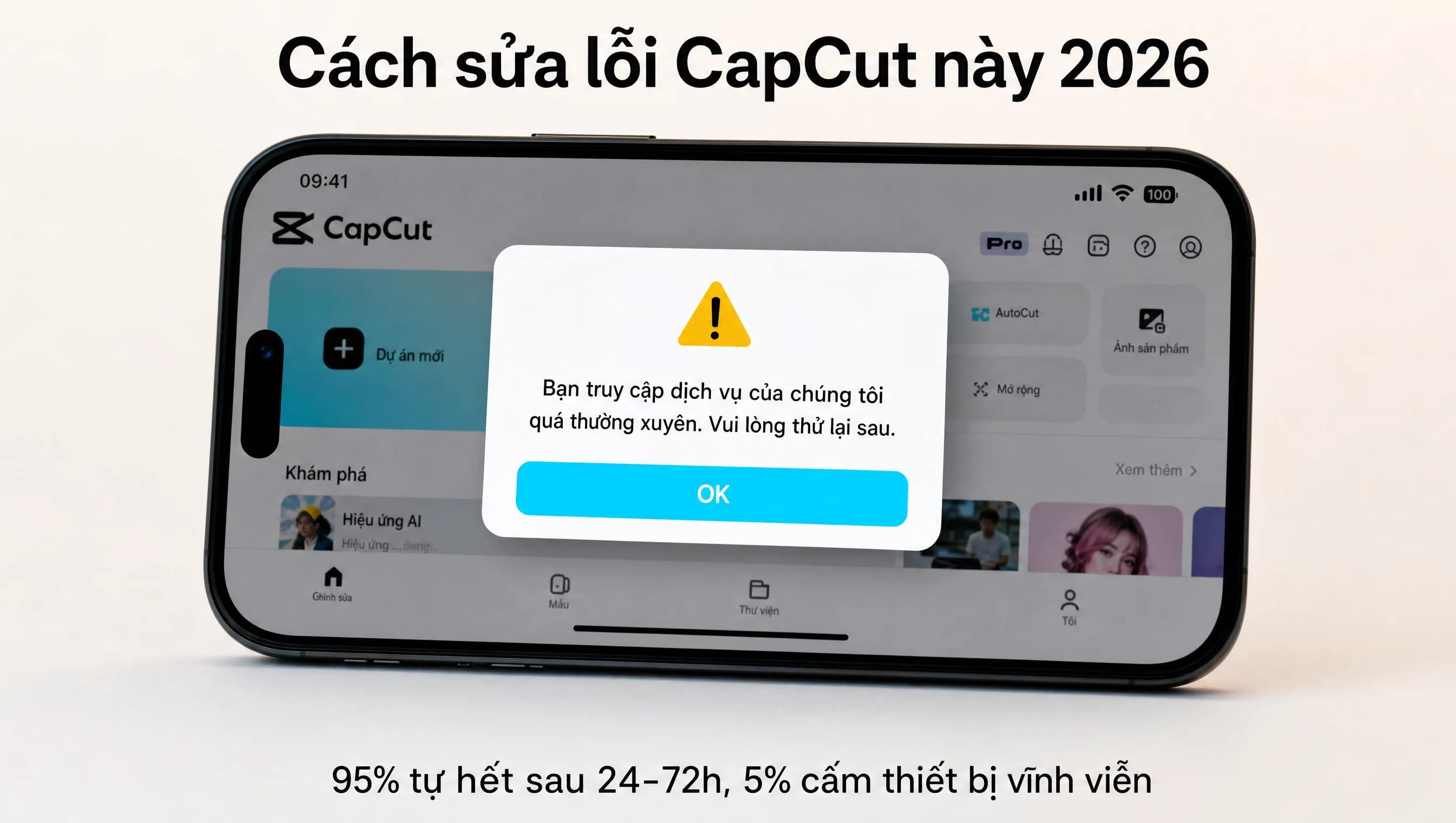 Smartphone hiển thị lỗi CapCut Bạn truy cập dịch vụ của chúng tôi quá thường xuyên với warning icon và nút OK - cover bài 8 bước xử lý lỗi 2026